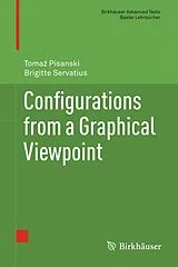Fester Einband Configurations from a Graphical Viewpoint von Tomaz Pisanski, Brigitte Servatius