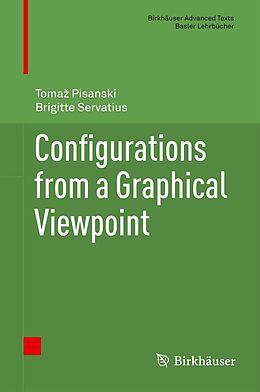 E-Book (pdf) Configurations from a Graphical Viewpoint von Tomaz Pisanski, Brigitte Servatius