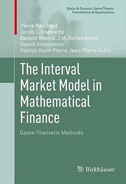 E-Book (pdf) The Interval Market Model in Mathematical Finance von Pierre Bernhard, Jacob C. Engwerda, Berend Roorda