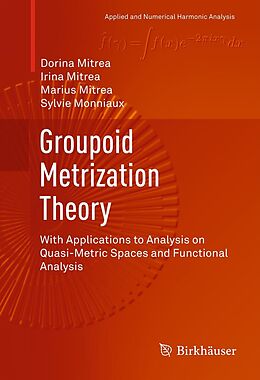E-Book (pdf) Groupoid Metrization Theory von Dorina Mitrea, Irina Mitrea, Marius Mitrea