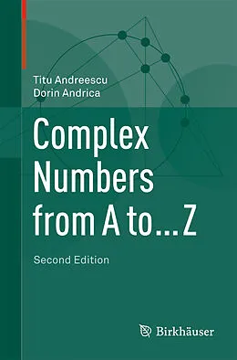 E-Book (pdf) Complex Numbers from A to ... Z von Titu Andreescu, Dorin Andrica
