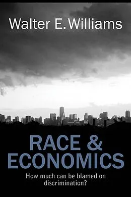 E-Book (epub) Race & Economics : How Much Can Be Blamed on Discrimination? von Walter E. Williams