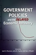 ePUB Government Policies and the Delayed Economic Recovery von Lee E. Ohanian, John B. Taylor, Ian Wright