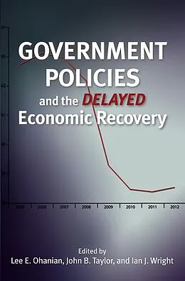 ePUB Government Policies and the Delayed Economic Recovery von Lee E. Ohanian, John B. Taylor, Ian Wright
