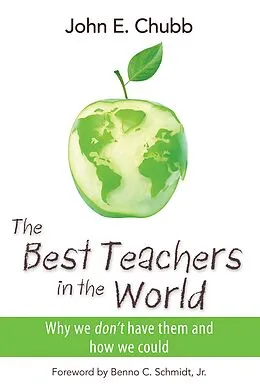 E-Book (epub) Best Teachers in the World von John E. Chubb, Benno C. Schmidt
