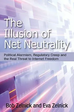 E-Book (epub) Illusion of Net Neutrality von Bob Zelnick, Eva Zelnick