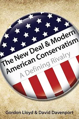 E-Book (epub) The New Deal & Modern American Conservatism : A Defining Rivalry von David Davenport, Gordon Lloyd