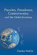 E-Book (epub) Puzzles, Paradoxes, Controversies, and the Global Economy von Charles Wolf Jr.