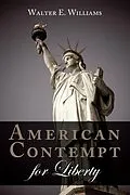 E-Book (pdf) American Contempt for Liberty von Walter E. Williams