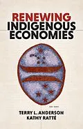 E-Book (epub) Renewing Indigenous Economies von Terry L. Anderson