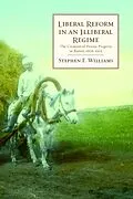 E-Book (epub) Liberal Reform in an Illiberal Regime von Stephen F. Williams