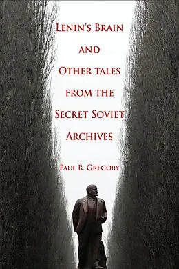 E-Book (epub) Lenin's Brain and Other Tales from the Secret Soviet Archives von Paul R. Gregory