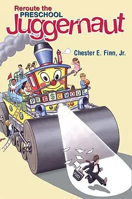 E-Book (epub) Reroute the Preschool Juggernaut von Jr. Chester E. Finn