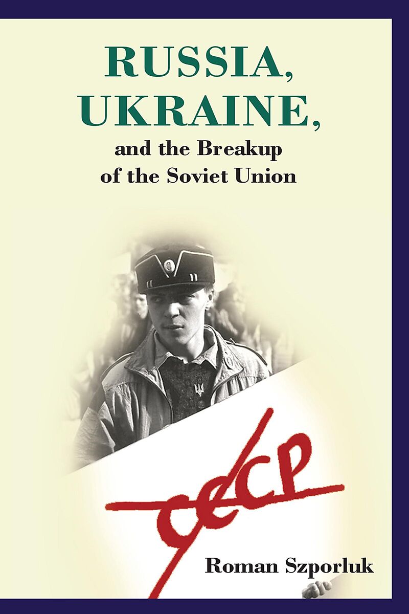 Russia, Ukraine, and the Breakup of the Soviet Union