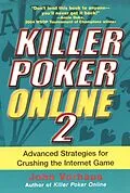 ePUB Killer Poker Online 2: Advanced Strategies For Crushing The Internet Game von John Vorhaus