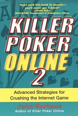 ePUB Killer Poker Online 2: Advanced Strategies For Crushing The Internet Game von John Vorhaus