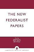 Kartonierter Einband The New Federalist Papers von Jackson J. Barlow, Dennis J. Mahoney, John G. West