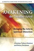 E-Book (epub) Awakening the Creative Spirit von Christine Valters Paintner, Betsey Beckman