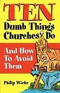 E-Book (epub) Ten Dumb Things Churches Do von Philip Wiehe