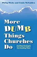 E-Book (epub) More Dumb Things Churches Do and New Strategies for Avoiding Them von Philip Wiehe, Linda McFadden