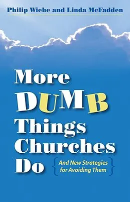 E-Book (epub) More Dumb Things Churches Do and New Strategies for Avoiding Them von Philip Wiehe, Linda McFadden