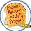 E-Book (epub) Peanut Butter and Jelly Prayers von Julie B. Sevig