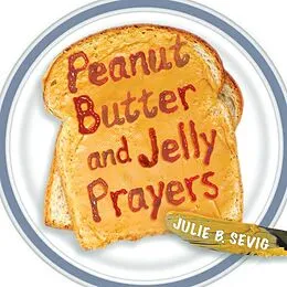E-Book (epub) Peanut Butter and Jelly Prayers von Julie B. Sevig