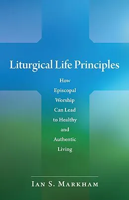 E-Book (epub) Liturgical Life Principles von Ian S. Markham