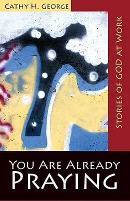 E-Book (epub) You Are Already Praying von Cathy H. George
