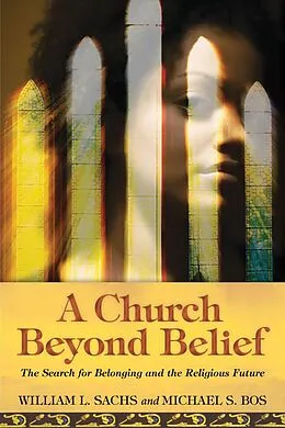 E-Book (epub) A Church Beyond Belief von William L. Sachs, Michael S. Bos