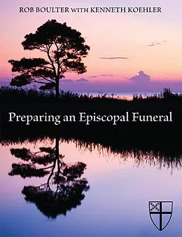 E-Book (epub) Preparing an Episcopal Funeral von Rob Boulter, Kenneth Koehler