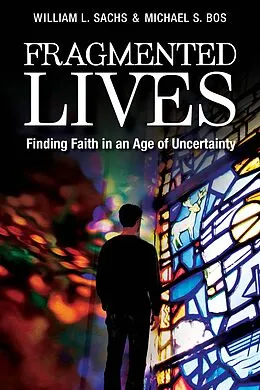 E-Book (epub) Fragmented Lives von William L. Sachs, Michael S. Bos