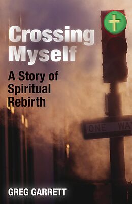 eBook (epub) Crossing Myself de Greg Garrett