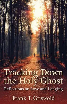 E-Book (epub) Tracking Down the Holy Ghost von Frank T. Griswold