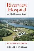 E-Book (epub) Riverview Hospital for Children and Youth von Richard J. Wiseman