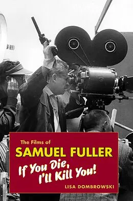 E-Book (epub) The Films of Samuel Fuller von Lisa Dombrowski