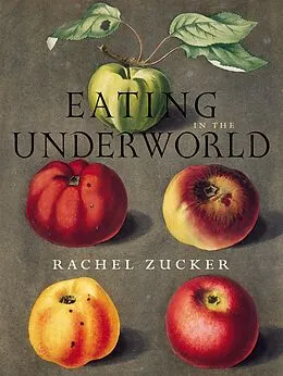 E-Book (epub) Eating in the Underworld von Rachel Zucker