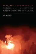 E-Book (epub) Playing It Dangerously von Ian Macmillen
