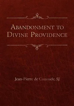 E-Book (epub) Abandonment to Divine Providence von Jean-Pierre de Caussade SJ