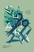 E-Book (epub) Chiara: A Story of Saint Clare of Assisi von Madeleine Pecora Nugent