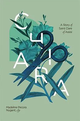 E-Book (epub) Chiara: A Story of Saint Clare of Assisi von Madeleine Pecora Nugent