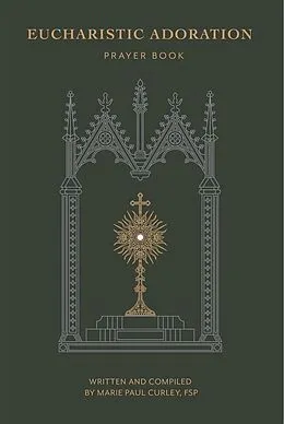 E-Book (epub) Eucharistic Adoration Prayer Book von Marie Paul Curley