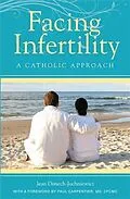 E-Book (pdf) Facing Infertility: A Catholic Approach von Jean Dimech-Juchniewicz