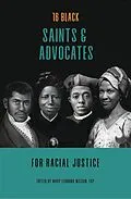 E-Book (epub) 16 Black Saints and Advocates for Racial Justice von Allison Gliot, Marie Paul Curley, Mary Lea Hill