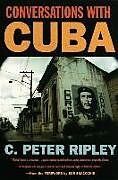 Kartonierter Einband Conversations with Cuba von C Peter Ripley