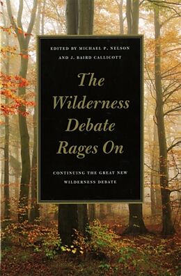 Couverture cartonnée The Wilderness Debate Rages on de Michael P. (EDT) Nelson, J. Baird (EDT Callicott