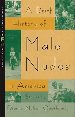 Couverture cartonnée A Brief History of Male Nudes in America: Stories de Dianne Nelson Oberhansly