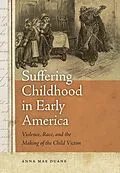 E-Book (epub) Suffering Childhood in Early America von Anna Mae Duane