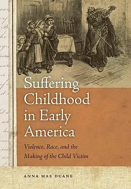 E-Book (epub) Suffering Childhood in Early America von Anna Mae Duane
