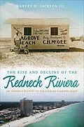 E-Book (epub) The Rise and Decline of the Redneck Riviera von Harvey H. Jackson
